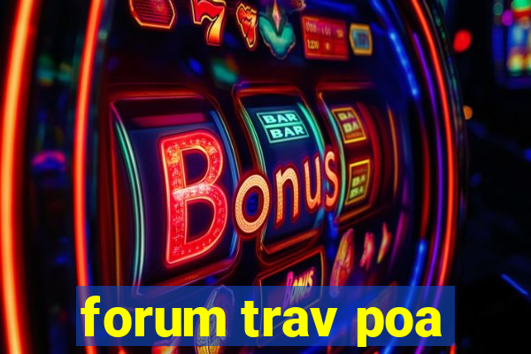 forum trav poa