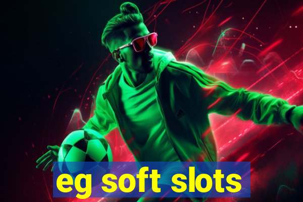 eg soft slots