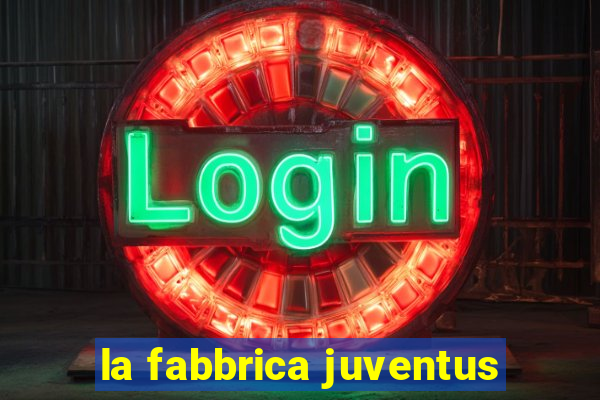 la fabbrica juventus