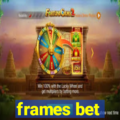 frames bet