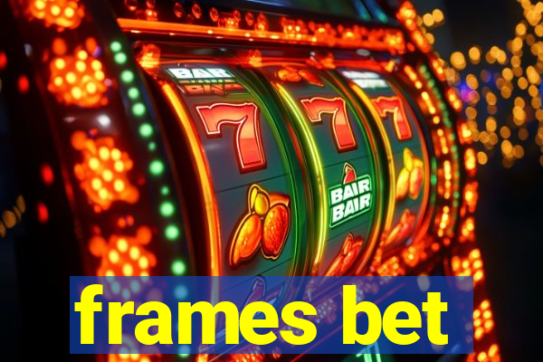 frames bet