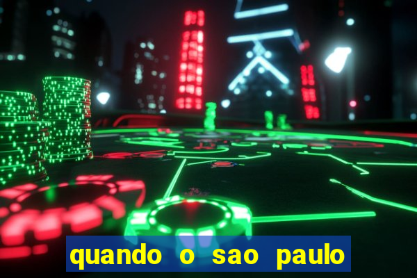 quando o sao paulo vai jogar