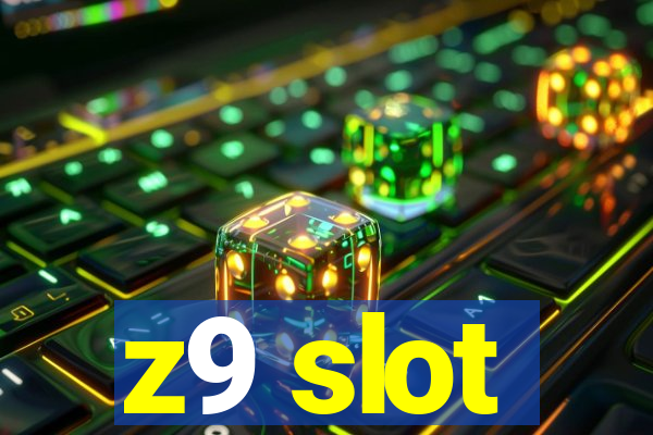 z9 slot