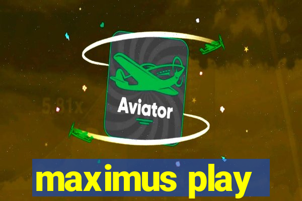 maximus play