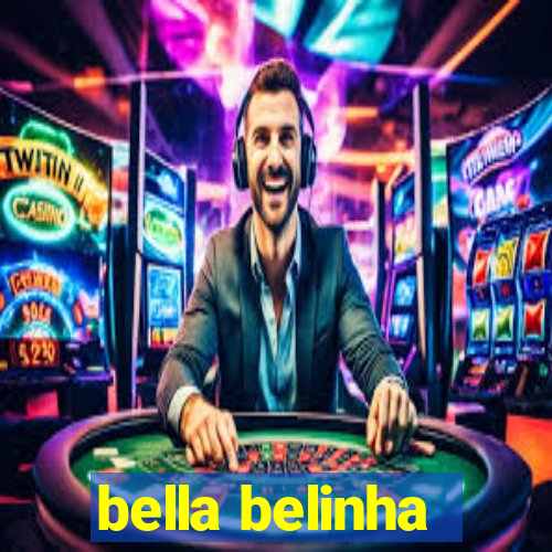 bella belinha