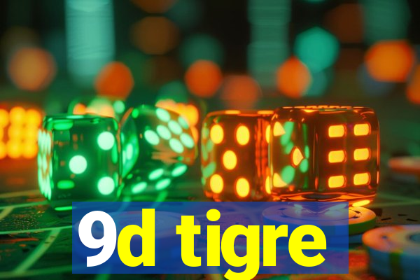 9d tigre