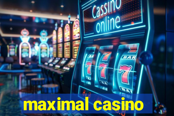 maximal casino