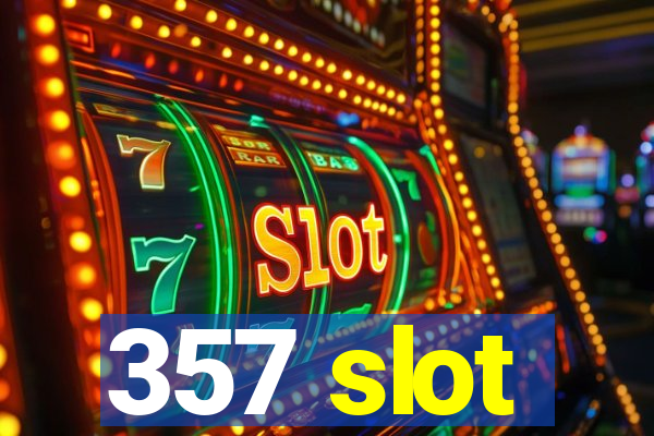 357 slot