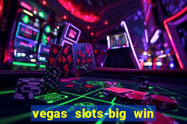 vegas slots-big win casino game