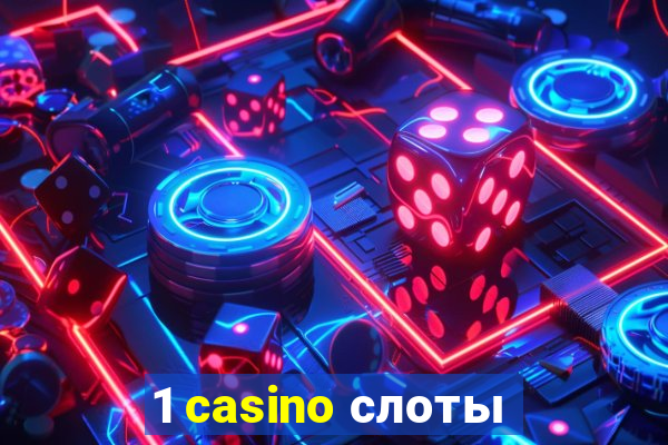 1 casino слоты