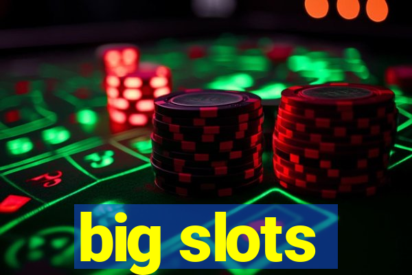 big slots