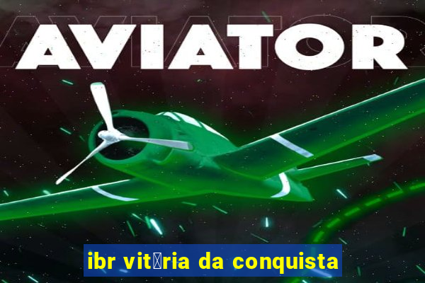 ibr vit贸ria da conquista