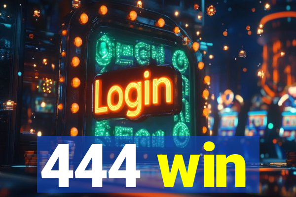 444 win