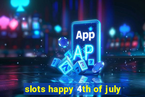 slots happy 4th of july