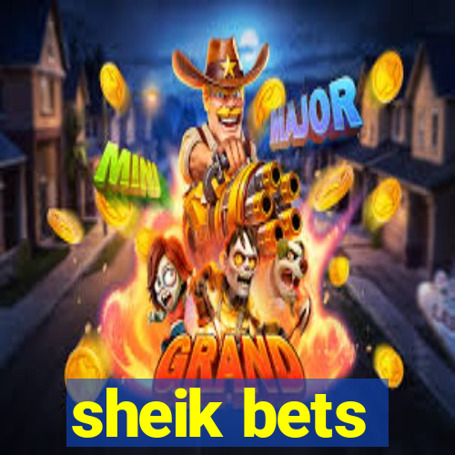 sheik bets