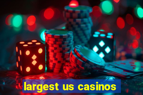 largest us casinos