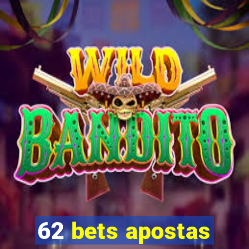 62 bets apostas