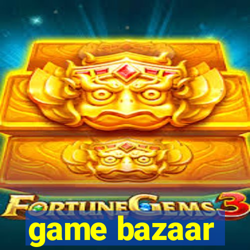 game bazaar