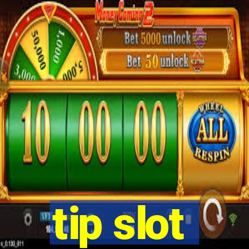 tip slot