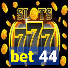 bet 44