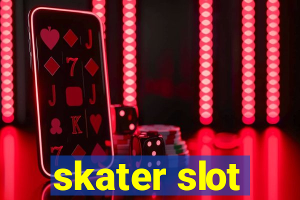 skater slot