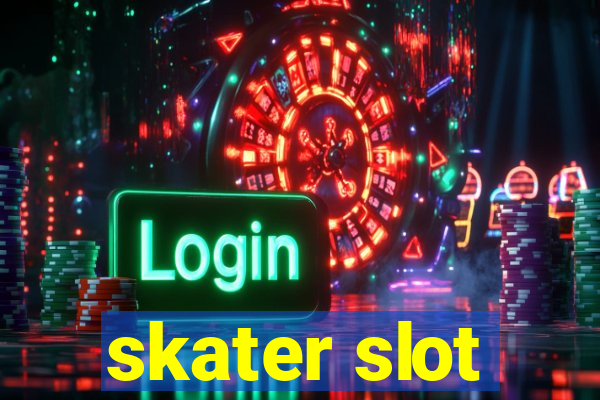 skater slot