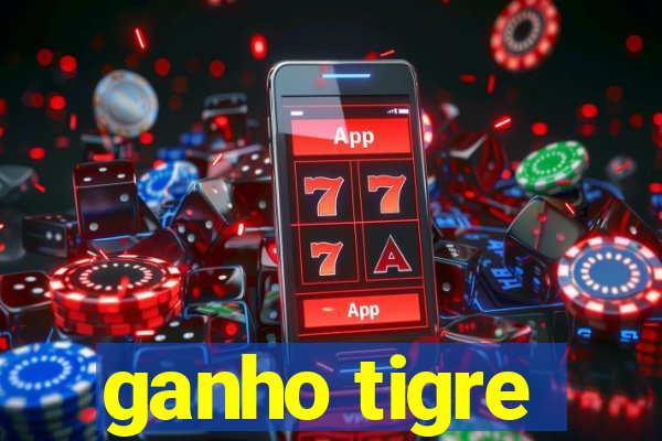 ganho tigre