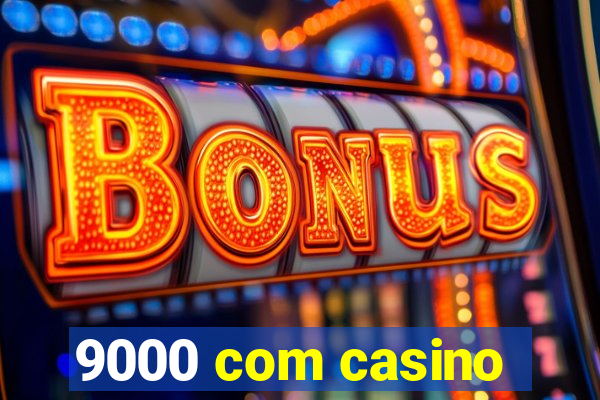 9000 com casino