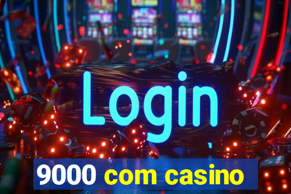 9000 com casino