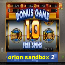 orion sandbox 2