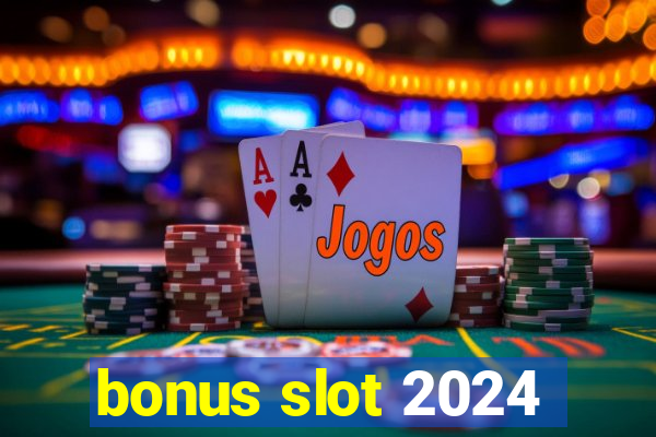 bonus slot 2024