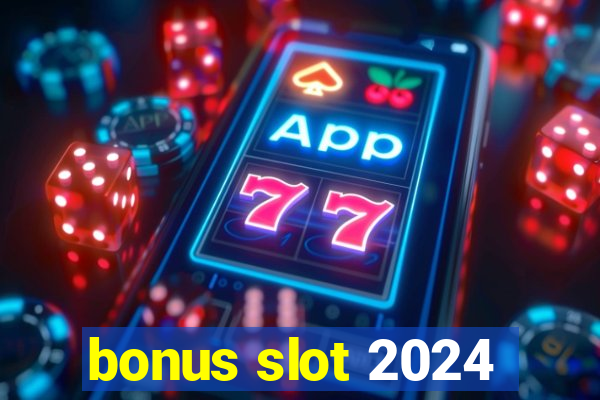 bonus slot 2024