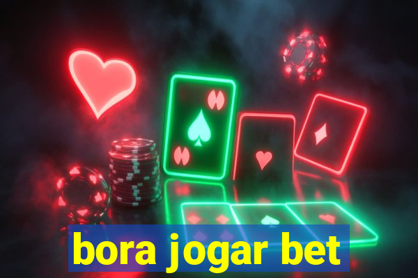 bora jogar bet