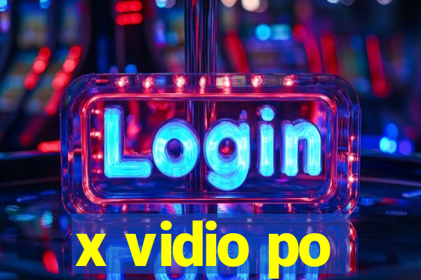 x vidio po