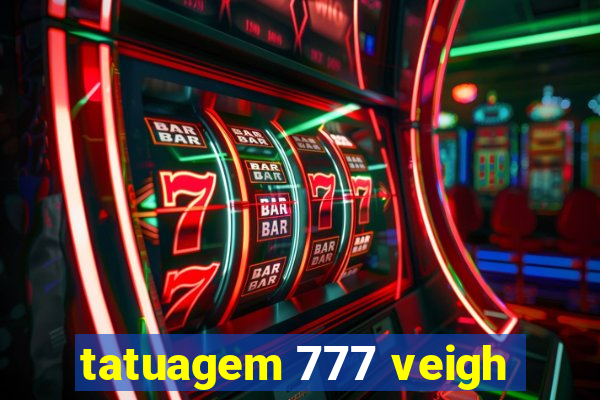 tatuagem 777 veigh