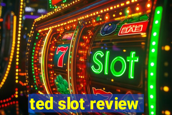 ted slot review