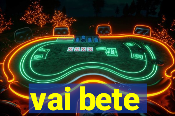 vai bete