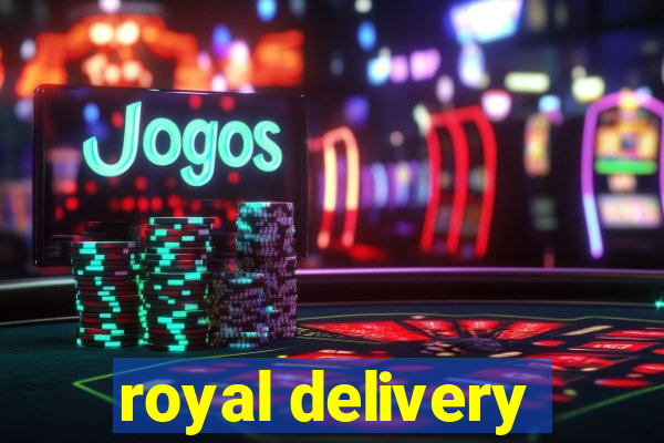 royal delivery