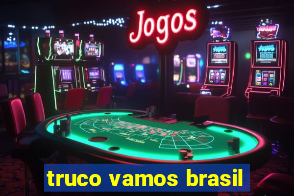 truco vamos brasil