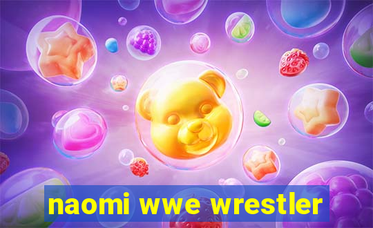 naomi wwe wrestler