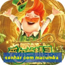 sonhar com macumba