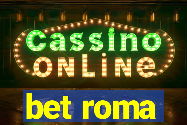 bet roma