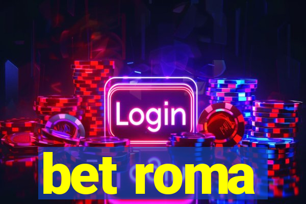 bet roma