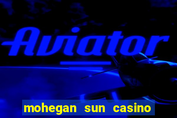 mohegan sun casino in connecticut