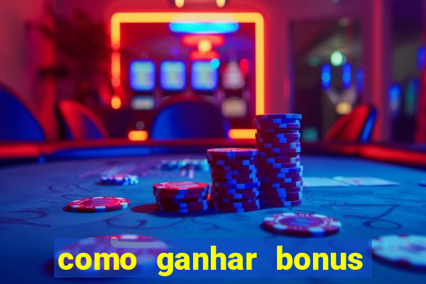 como ganhar bonus no tigrinho