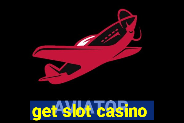 get slot casino