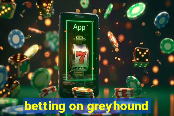 betting on greyhound