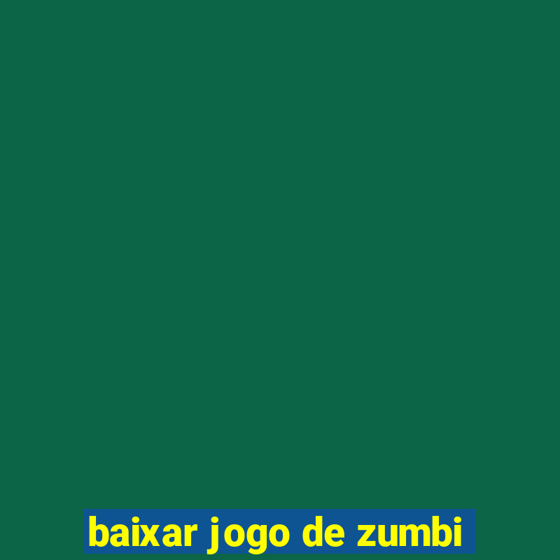 baixar jogo de zumbi