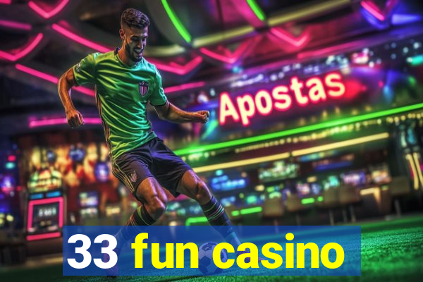 33 fun casino