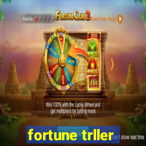 fortune trller